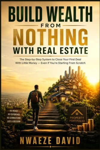 Build Wealth From Nothing With Real Estate by Nwaeze David, book cover